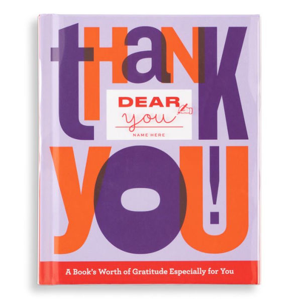 Dear You: Thank You!: A Book's Worth of Gratitude Especially for You