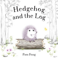 Title: Hedgehog and the Log, Author: Pam Fong