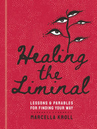 Free audio books ipod touch download Healing the Liminal: Lessons & Parables for Finding Your Way