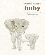 Read full books online free download LouLou Baker's Baby: A Keepsake Memory Book 9781454948902 by LouLou Baker, LouLou Baker