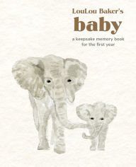 Title: LouLou Baker's Baby: A Keepsake Memory Book, Author: LouLou Baker