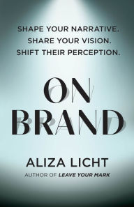 Google book download online free On Brand: Shape Your Narrative. Share Your Vision. Shift Their Perception. 9781454949077 (English Edition) 