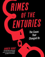 Title: Crimes of the Centuries: The Cases That Changed Us, Author: Amber Hunt