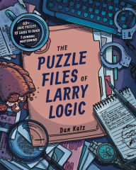 Title: The Puzzle Files of Larry Logic, Author: Dan Katz