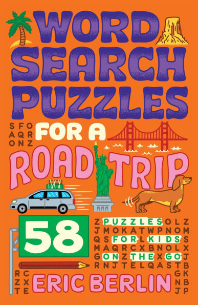 Word Search Puzzles for a Road Trip: 58 Puzzles for Kids on the Go