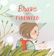 Title: Brave Like Fireweed, Author: Jesse White