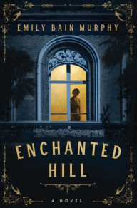 Downloading free books onto kindle Enchanted Hill: A Novel