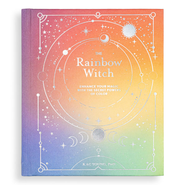 the Rainbow Witch: Enhance Your Magic with Secret Powers of Color
