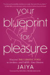 Alternative view 1 of Your Blueprint for Pleasure: Discover the 5 Erotic Types to Awaken-and Fulfill-Your Desires