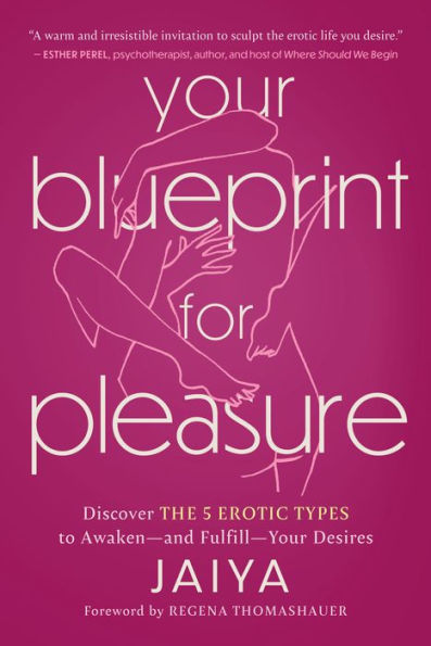 Your Blueprint for Pleasure: Discover the 5 Erotic Types to Awaken-and Fulfill-Your Desires