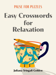 Title: Pause for Puzzles: Easy Crosswords for Relaxation, Author: Juliana Tringali Golden