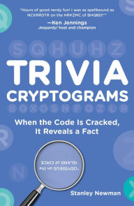 Title: Trivia Cryptograms: When the Code Is Cracked, It Reveals a Fact, Author: Stanley Newman