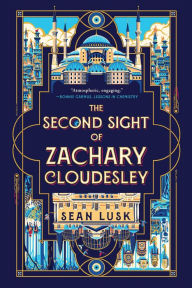 Title: The Second Sight of Zachary Cloudesley, Author: Sean Lusk