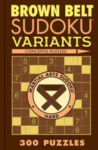 Download ebooks pdf format Brown Belt Sudoku Variants: 300 Puzzles by Conceptis Puzzles