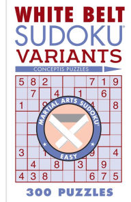 Title: White Belt Sudoku Variants: 300 Puzzles, Author: Conceptis Puzzles