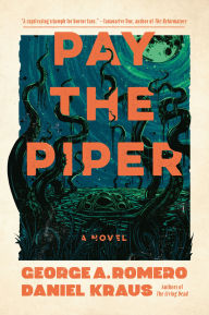 Title: Pay the Piper: A Novel, Author: George Romero