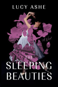 Title: The Sleeping Beauties, Author: Lucy Ashe