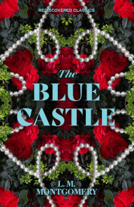 Title: The Blue Castle, Author: L. M. Montgomery