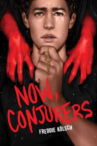 Title: Now, Conjurers, Author: Freddie Kölsch