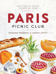 Paris Picnic Club: More Than 100 Recipes to Savor and Share