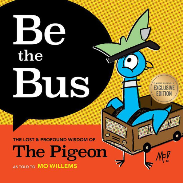Be the Bus: The Lost & Profound Wisdom of The Pigeon (B&N Exclusive Edition)
