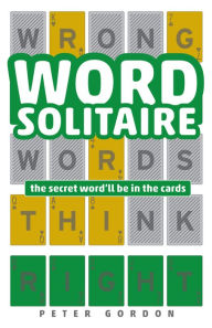 Free ebook download uk Word Solitaire: The Secret Word'll Be in the Cards by Peter Gordon 9781454951889