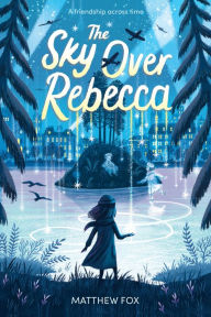 Title: The Sky Over Rebecca, Author: Matthew Fox