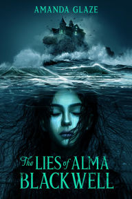 Title: The Lies of Alma Blackwell, Author: Amanda Glaze
