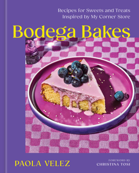 Bodega Bakes: Recipes for Sweets and Treats Inspired by My Corner Store - A Baking Cookbook