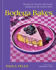Title: Bodega Bakes: Recipes for Sweets and Treats Inspired by My Corner Store, Author: Paola Velez
