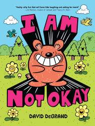 Title: I Am Not Okay, Author: David DeGrand