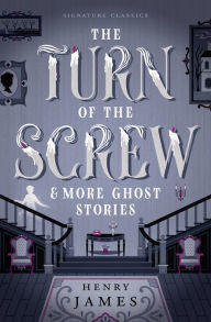 Title: The Turn of the Screw & More Ghost Stories, Author: Henry James