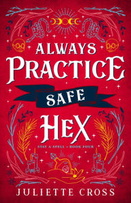 Always Practice Safe Hex: Stay A Spell Book 4