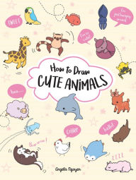 Title: How to Draw Cute Animals, Author: Angela Nguyen