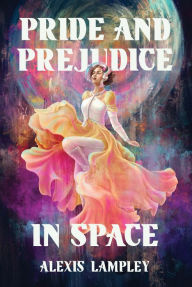 Ebook forum download Pride and Prejudice in Space 9781454954118 by Alexis Lampley iBook PDF