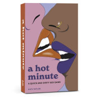 Title: A Hot Minute: A Quick and Dirty Sex Game, Author: Kate Taylor