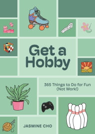 Download free books for iphone 3 Get a Hobby: 365 Things to Do for Fun (Not Work!) by Jasmine Cho (English literature) 9781454954279 