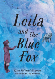 Title: Leila and the Blue Fox, Author: Kiran Millwood Hargrave