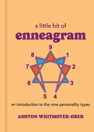 Title: A Little Bit of Enneagram: An Introduction to the Nine Personality Types, Author: Ashton Whitmoyer-Ober