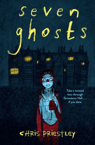 Free new audiobooks download Seven Ghosts in English by Chris Priestley iBook PDF 9781454954873