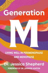 Free ebook for ipad download Generation M: Living Well in Perimenopause and Menopause (English Edition) iBook DJVU FB2 9781454954897 by Jessica Shepherd MD