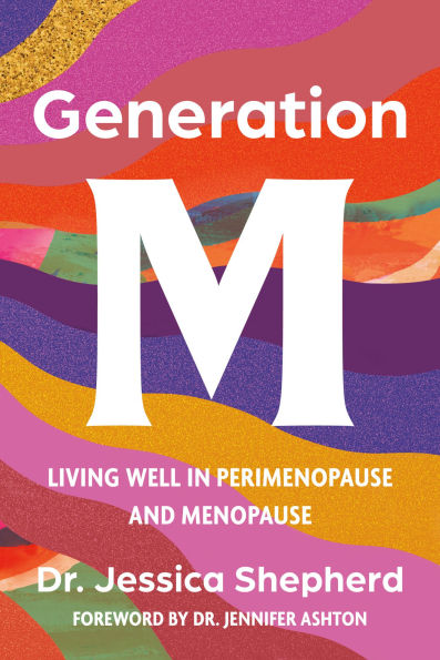 Generation M: Living Well Perimenopause and Menopause