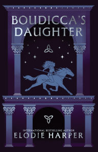 Title: Boudicca's Daughter, Author: Elodie Harper