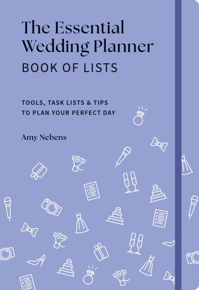 The Essential Wedding Planner Book of Lists: Tools, Task Lists & Tips to Plan Your Perfect Day