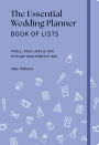 The Essential Wedding Planner Book of Lists: Tools, Task Lists & Tips to Plan Your Perfect Day