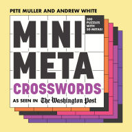 Title: Mini Meta Crosswords: As Seen in The Washington Post, Author: Pete Muller