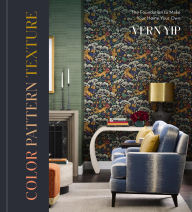Title: Color Pattern Texture: The Foundation to Make Your Home Your Own, Author: Vern Yip