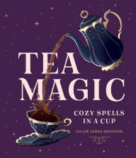 Title: Tea Magic: Cozy Spells in a Cup, Author: Chloe Zarka Grinsnir
