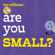 Title: Are You Small? (B&N Exclusive Edition), Author: Mo Willems