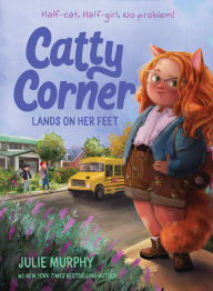 Title: Catty Corner Lands on Her Feet, Author: Julie Murphy